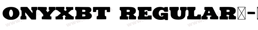 OnyxBT Regular◆字体转换